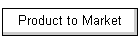 Product to Market